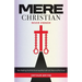 Mere Christian, Never Enough: How Reading The Bible Destroyed My Faith and Restored My Peace