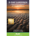 D-Day Landings: A Travel Guide to Normandy's Beaches and Battlegrounds Sites, Museums, Memorials