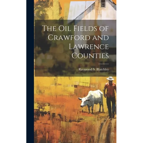 The Oil Fields of Crawford and Lawrence Counties
