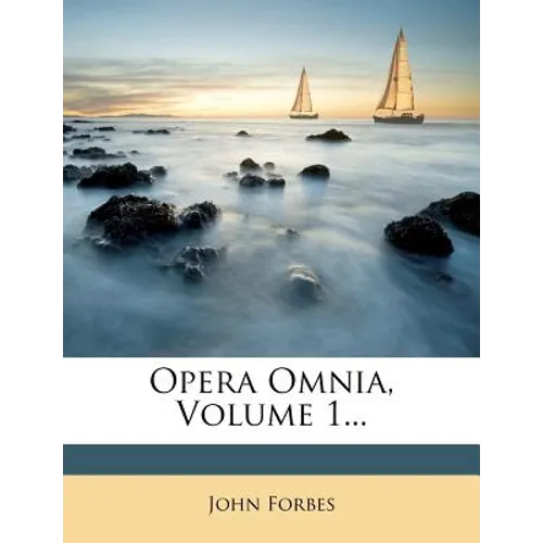 Opera Omnia, Volume 1...