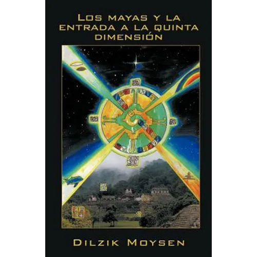 Los Mayas y La Entrada a la Quinta Dimension
