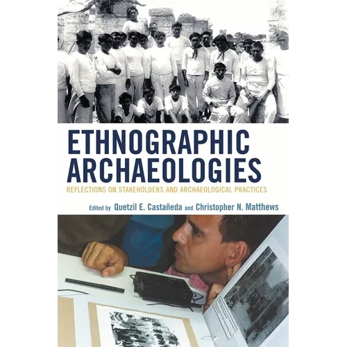 Ethnographic Archaeologies: Reflections on Stakeholders and Archaeological Practices