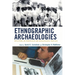 Ethnographic Archaeologies: Reflections on Stakeholders and Archaeological Practices