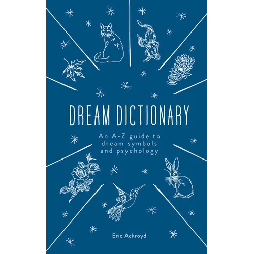 The Dream Dictionary: An A-Z Guide to Dream Symbols and Psychology