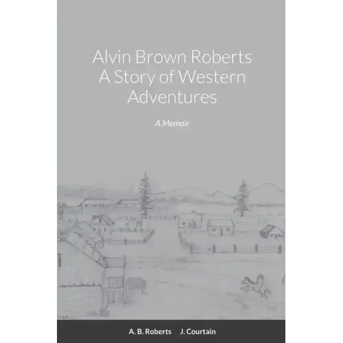 Alvin Brown Roberts A Story of Western Adventures