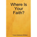 Where Is Your Faith?