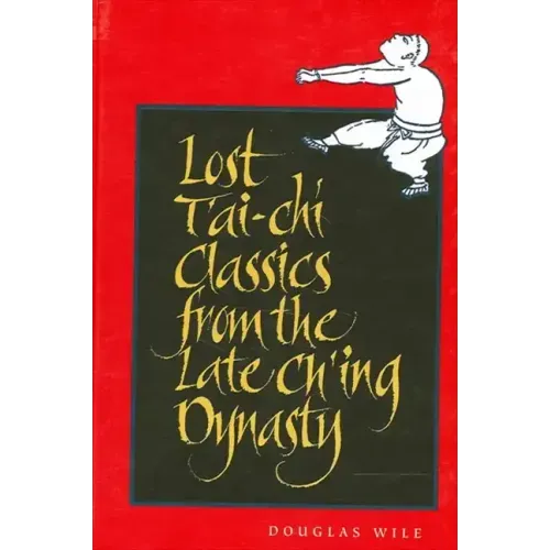 Lost T'ai-chi Classics from the Late Ch'ing Dynasty