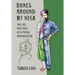 Bones Around My Neck: The Life and Exile of a Prince Provocateur