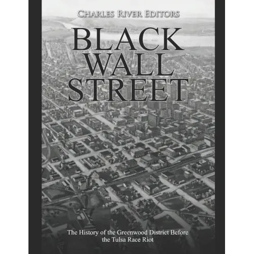 Black Wall Street: The History of the Greenwood District Before the Tulsa Race Riot