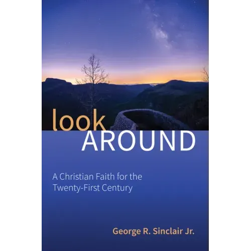 Look Around: A Christian Faith for the Twenty-First Century
