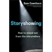 Storyshowing: How to Stand Out from the Storytellers