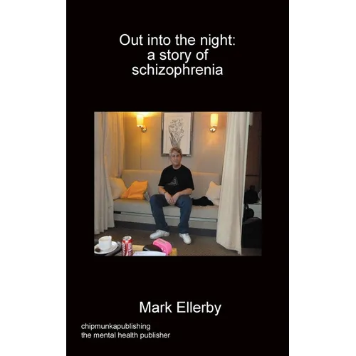 Out into the night: a story of schizophrenia