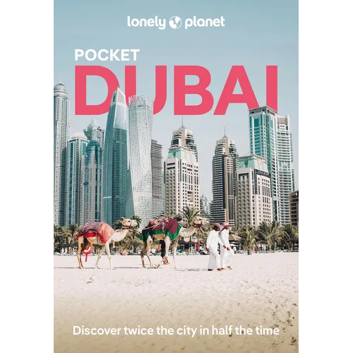 Lonely Planet Pocket Dubai: Discover Twice the City in Half the Time Top Sights Maps & Walking Tours Covers Burj Khalifa, Jumeirah Archaeological Site