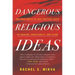 Dangerous Religious Ideas: The Deep Roots of Self-Critical Faith in Judaism, Christianity and Islam