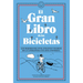 El Gran Libro de Las Bicicletas. Los Mejores Relatos, Ensayos Y Diarios de la Literatura Ciclista Universal / The Great Book of Bicycles