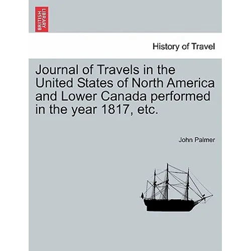 Journal of Travels in the United States of North America and Lower Canada Performed in the Year 1817, Etc.