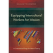Equipping Intercultural Workers for Mission: A Contextualized Design for Mission Training