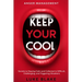 Anger Management: KEEP YOUR COOL - Secrets to Staying Calm and Collected in Difficult, Challenging, and Triggering Situations