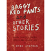 Baggy Red Pants and Other Stories: Short Stories, Poems, Lyrics and Visual Art