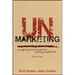 Unmarketing: Everything Has Changed and Nothing Is Different