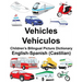 English-Spanish (Castilian) Vehicles/Vehículos Children's Bilingual Picture Dictionary