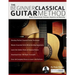 The Beginner Classical Guitar Method: Master classical guitar technique, repertoire and musicality