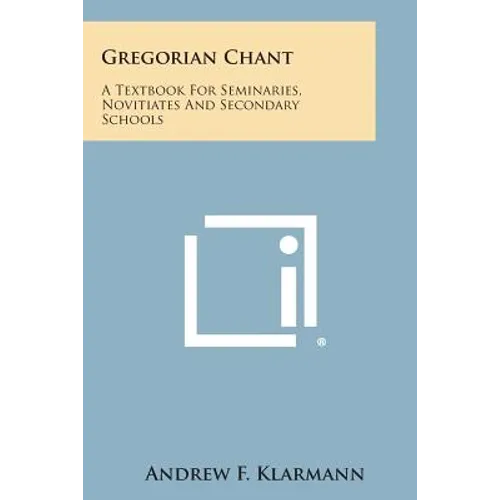 Gregorian Chant: A Textbook for Seminaries, Novitiates and Secondary Schools