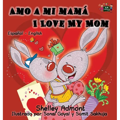 Amo a mi mamá I Love My Mom: Spanish English Bilingual Edition