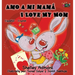 Amo a mi mamá I Love My Mom: Spanish English Bilingual Edition