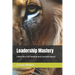 Leadership Mastery: Unlock Your Full Potential and Lead with Impact