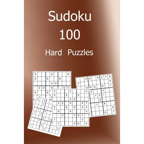 Sudoku 100 Hard Puzzles: Large Print Sudoku Puzzle Book with Solutions