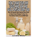 How To Make Your Own Liquid Hand Soap & Save A Fortune Every Year: Over 40 Insanely Easy Natural Hand Soap & Hand Cream Recipes To Give You The Softes