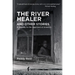The River Healer and Other Stories: A Journey to the Heartland of America