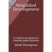 Simplified Development: A Useful Framework for Creating Great Solutions