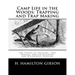 Camp Life in the Woods: Trapping and Trap Making: The Tricks of Trapping, Trap Making, Shelter Building and Wilderness Survival