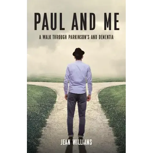 Paul and Me: A Walk through Parkinson's and Dementia