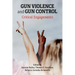 Gun Violence and Gun Control: Critical Engagements