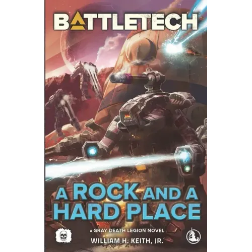 BattleTech: A Rock and a Hard Place (A Gray Death Legion Novel)