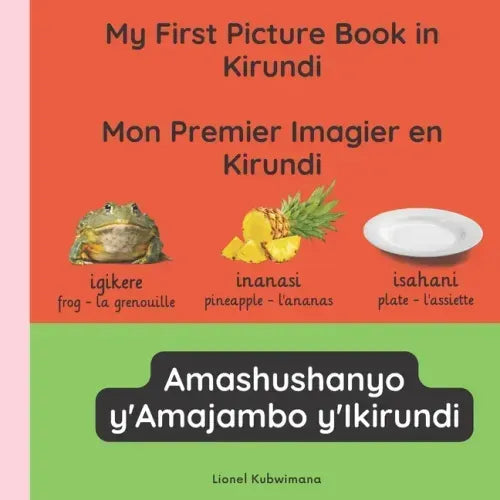 My first picture book in Kirundi - Mon premier imagier en Kirundi - Amashushanyo ry'amajambo y'Ikirundi