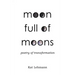 Moon Full of Moons: Poetry of Transformation