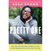 The Pretty One: On Life, Pop Culture, Disability, and Other Reasons to Fall in Love with Me