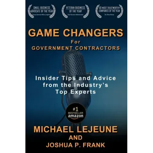 Game Changers for Government Contractors: Insider Tips and Advice from the Industry's Top Experts