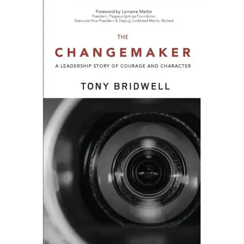 The Changemaker: A Leadership Story of Courage and Character