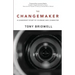 The Changemaker: A Leadership Story of Courage and Character