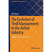The Evolution of Yield Management in the Airline Industry: Origins to the Last Frontier