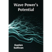 Wave Power's Potential: Transforming Ocean Energy for Sustainable Electricity Production