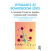 Dynamics at Boardroom Level: A Tavistock Primer for Leaders, Coaches and Consultants