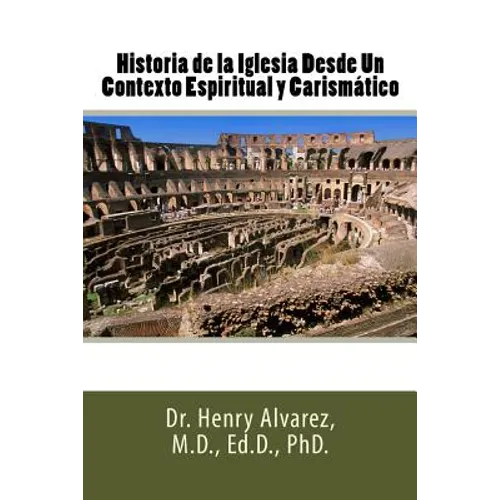 Historia de la Iglesia Desde Un Contexto Espiritual y Carismático