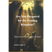 Are You Prepared for the Coming Kingdom?: Preparing for King Jesus to return in his Kingdom