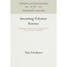 Inventing Polymer Science: Staudinger, Carothers, and the Emergence of Macromolecular Chemistry